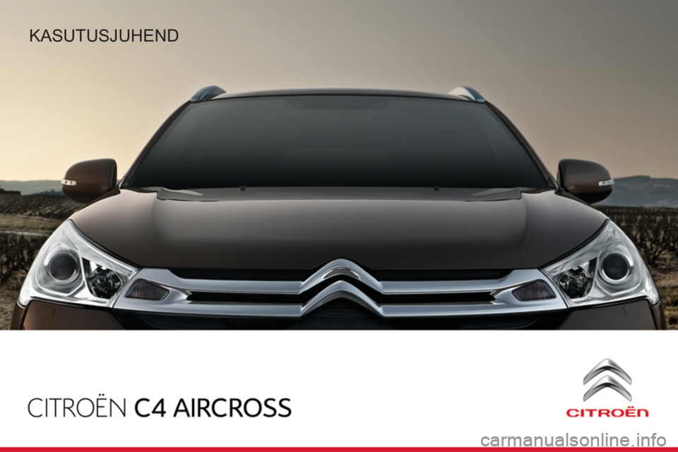 CITROEN C4 AIRCROSS 2014 Kasutusjuhend (in Estonian) KASUTUSJUHEND CITROEN C4 AIRCROSS 2014 Kasutusjuhend (in Estonian) KASUTUSJUHEND