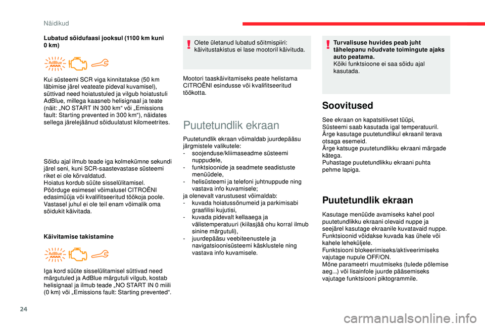 CITROEN C4 CACTUS 2019 Kasutusjuhend (in Estonian) 24
Sõidu ajal ilmub teade iga kolmekümne sekundi
järel seni, kuni SCR-saastevastase süsteemi
riket ei ole kõr valdatud.
Hoiatus kordub süüte sisselülitamisel.
Pöörduge esimesel võimalusel CITROEN C4 CACTUS 2019 Kasutusjuhend (in Estonian) 24
Sõidu ajal ilmub teade iga kolmekümne sekundi
järel seni, kuni SCR-saastevastase süsteemi
riket ei ole kõr valdatud.
Hoiatus kordub süüte sisselülitamisel.
Pöörduge esimesel võimalusel