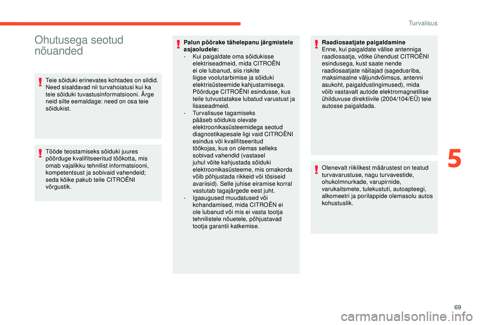 CITROEN C4 CACTUS 2019 Kasutusjuhend (in Estonian) 69
Ohutusega seotud
nõuanded
Teie sõiduki erinevates kohtades on sildid.
Need sisaldavad nii tur vahoiatusi kui ka
teie sõiduki tuvastusinformatsiooni. Ärge
neid silte eemaldage: need on osa t CITROEN C4 CACTUS 2019 Kasutusjuhend (in Estonian) 69
Ohutusega seotud
nõuanded
Teie sõiduki erinevates kohtades on sildid.
Need sisaldavad nii tur vahoiatusi kui ka
teie sõiduki tuvastusinformatsiooni. Ärge
neid silte eemaldage: need on osa t