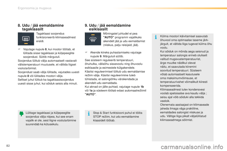 CITROEN C5 2016 Kasutusjuhend (in Estonian) 82
C5_et_Chap03_ergo-et-confort_ed01-2015
9. Udu / jää eemaldamine esiklaasilt
mõningatel juhtudel ei pea
"AUTO" programm vajalikuks
akendelt jää ja udu eemaldamist
(niiskus, palju r CITROEN C5 2016 Kasutusjuhend (in Estonian) 82
C5_et_Chap03_ergo-et-confort_ed01-2015
9. Udu / jää eemaldamine esiklaasilt
mõningatel juhtudel ei pea
"AUTO" programm vajalikuks
akendelt jää ja udu eemaldamist
(niiskus, palju r