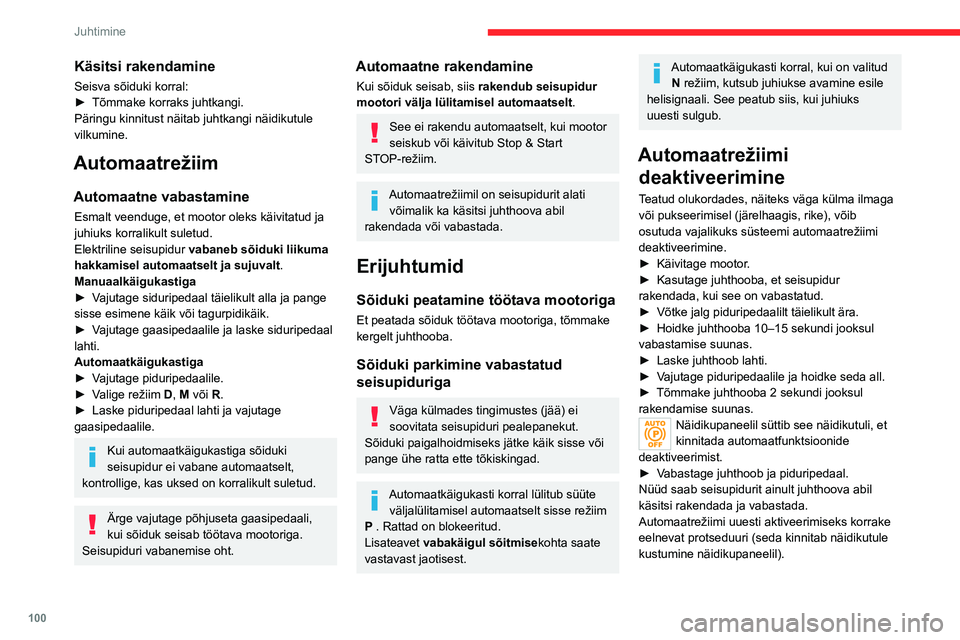 CITROEN C5 AIRCROSS 2022 Kasutusjuhend (in Estonian) 100
Juhtimine
Käsitsi rakendamine
Seisva sõiduki korral:
► Tõmmake korraks juhtkangi.
Päringu kinnitust näitab juhtkangi näidikutule
vilkumine.
Automaatrežiim
Automaatne vabastamine
Esmalt v CITROEN C5 AIRCROSS 2022 Kasutusjuhend (in Estonian) 100
Juhtimine
Käsitsi rakendamine
Seisva sõiduki korral:
► Tõmmake korraks juhtkangi.
Päringu kinnitust näitab juhtkangi näidikutule
vilkumine.
Automaatrežiim
Automaatne vabastamine
Esmalt v