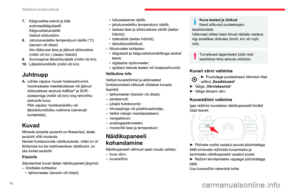 CITROEN C5 AIRCROSS 2022 Kasutusjuhend (in Estonian) 10
Näidikud armatuurlaual
7.Käiguvalitsa asend ja käik
automaatkäigukastil
Käiguvahetusnäidik
Valitud sõidurežiim
8. Jahutusvedeliku temperatuuri näidik (°C)
(bensiin või diisel)
Aku tä CITROEN C5 AIRCROSS 2022 Kasutusjuhend (in Estonian) 10
Näidikud armatuurlaual
7.Käiguvalitsa asend ja käik
automaatkäigukastil
Käiguvahetusnäidik
Valitud sõidurežiim
8. Jahutusvedeliku temperatuuri näidik (°C)
(bensiin või diisel)
Aku tä