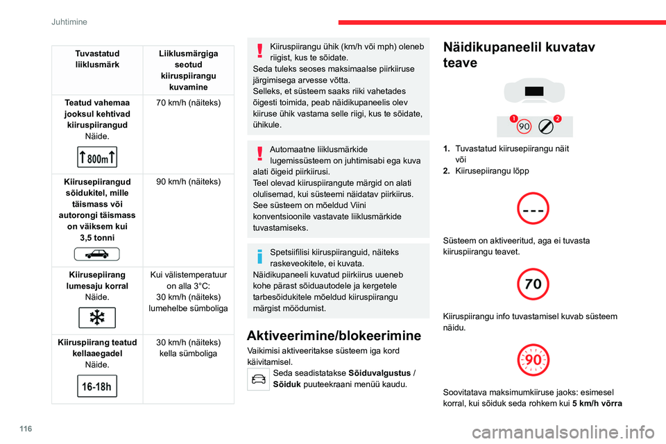 CITROEN C5 AIRCROSS 2022 Kasutusjuhend (in Estonian) 11 6
Juhtimine
Tuvastatud liiklusmärk Liiklusmärgiga
seotud
kiiruspiirangu kuvamine
Teatud vahemaa
jooksul kehtivad kiiruspiirangud Näide.
70 km/h (näiteks)
Kiirusepiirangud sõidukitel, CITROEN C5 AIRCROSS 2022 Kasutusjuhend (in Estonian) 11 6
Juhtimine
Tuvastatud liiklusmärk Liiklusmärgiga
seotud
kiiruspiirangu kuvamine
Teatud vahemaa
jooksul kehtivad kiiruspiirangud Näide.
70 km/h (näiteks)
Kiirusepiirangud sõidukitel,