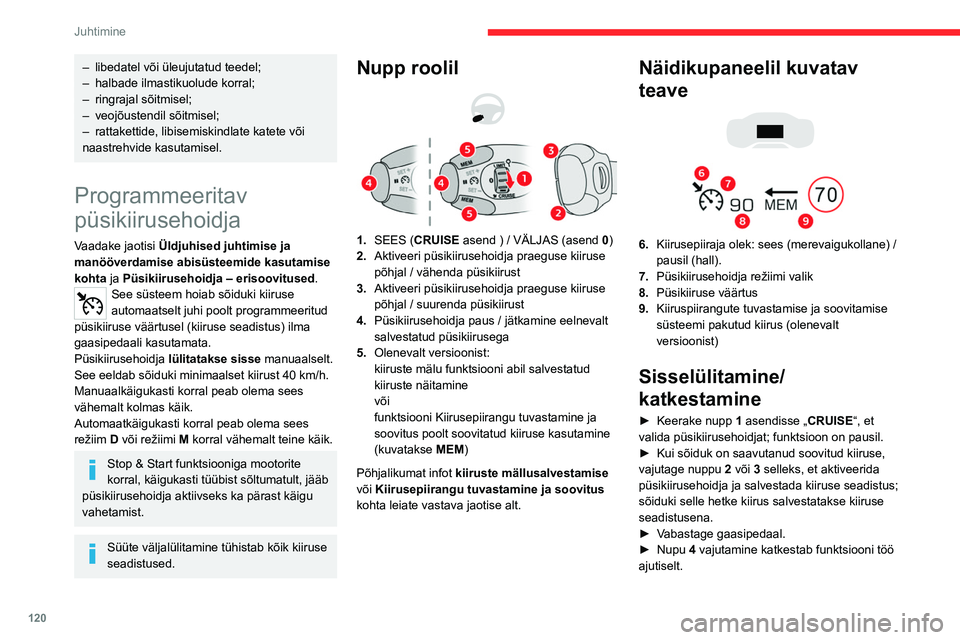 CITROEN C5 AIRCROSS 2022 Kasutusjuhend (in Estonian) 120
Juhtimine
– libedatel või üleujutatud teedel;
– halbade ilmastikuolude korral;
–
ringrajal sõitmisel;
–
veojõustendil sõitmisel;
–
rattakettide, libisemiskindlate katete v CITROEN C5 AIRCROSS 2022 Kasutusjuhend (in Estonian) 120
Juhtimine
– libedatel või üleujutatud teedel;
– halbade ilmastikuolude korral;
–
ringrajal sõitmisel;
–
veojõustendil sõitmisel;
–
rattakettide, libisemiskindlate katete v