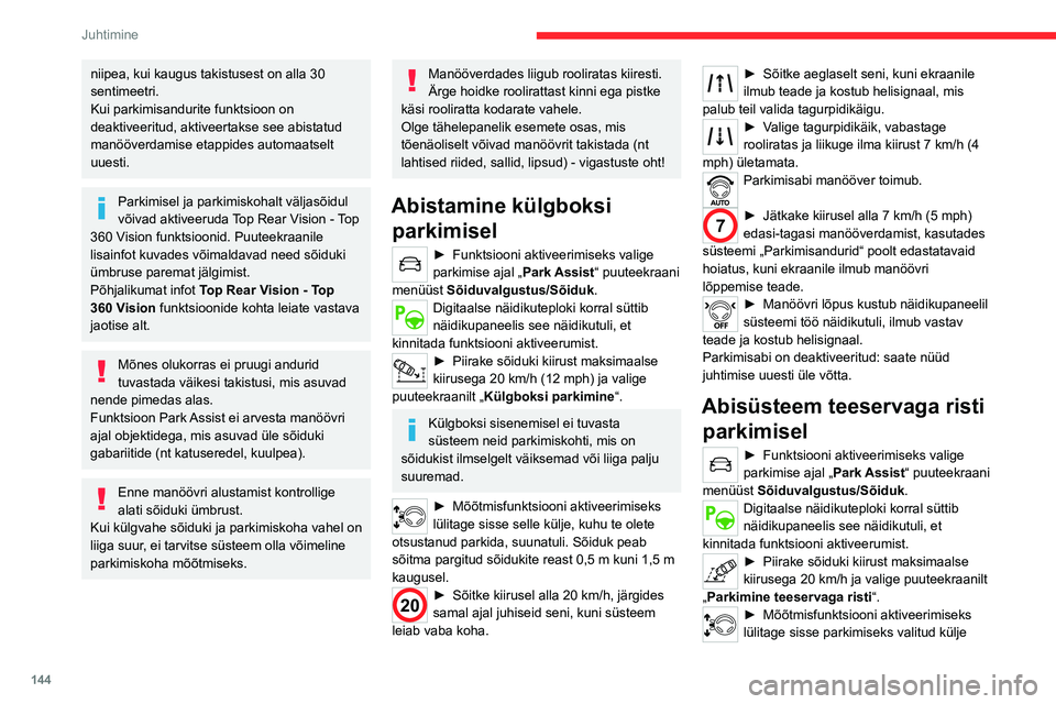 CITROEN C5 AIRCROSS 2022 Kasutusjuhend (in Estonian) 144
Juhtimine
niipea, kui kaugus takistusest on alla 30
sentimeetri.
Kui parkimisandurite funktsioon on
deaktiveeritud, aktiveertakse see abistatud
manööverdamise etappides automaatselt
uuesti.
CITROEN C5 AIRCROSS 2022 Kasutusjuhend (in Estonian) 144
Juhtimine
niipea, kui kaugus takistusest on alla 30
sentimeetri.
Kui parkimisandurite funktsioon on
deaktiveeritud, aktiveertakse see abistatud
manööverdamise etappides automaatselt
uuesti.