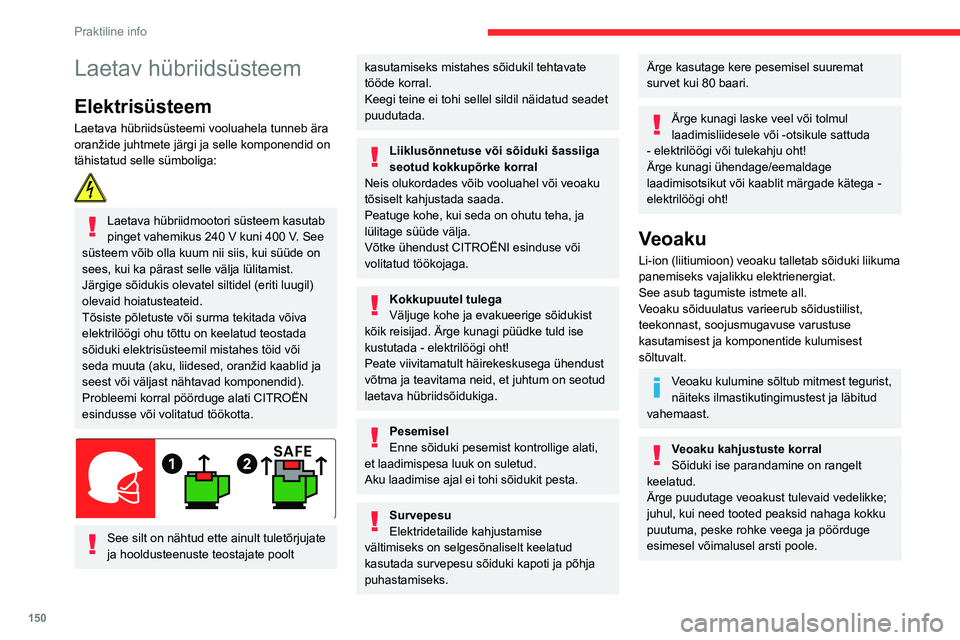 CITROEN C5 AIRCROSS 2022  Kasutusjuhend (in Estonian) 150
Praktiline info
Laadimispesa luuk
Laadimispesa luuk asub sõiduki tagaosas 
vasakul küljel.
 
 
1.Viitlaadimise aktiveerimise nupp
2. Näidikutuli, mis kinnitab otsiku lukustumist 
laadimisliides