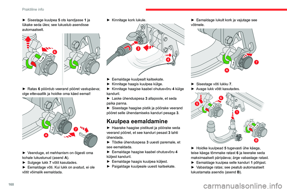 CITROEN C5 AIRCROSS 2022 Kasutusjuhend (in Estonian) 160
Praktiline info
► Asetage kandurile 1 tagasi kaitsekork 2.
► Pakkige kuulpea kotti, et kaitsta seda löökide
ja mustuse eest.
Hooldus
Kuulpeaga haakekonks töötab korralikult vaid
siis CITROEN C5 AIRCROSS 2022 Kasutusjuhend (in Estonian) 160
Praktiline info
► Asetage kandurile 1 tagasi kaitsekork 2.
► Pakkige kuulpea kotti, et kaitsta seda löökide
ja mustuse eest.
Hooldus
Kuulpeaga haakekonks töötab korralikult vaid
siis
