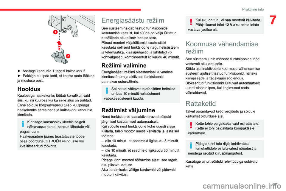 CITROEN C5 AIRCROSS 2022 Kasutusjuhend (in Estonian) 161
Praktiline info
7
► Asetage kandurile 1 tagasi kaitsekork 2.
► Pakkige kuulpea kotti, et kaitsta seda löökide
ja mustuse eest.
Hooldus
Kuulpeaga haakekonks töötab korralikult vaid
si CITROEN C5 AIRCROSS 2022 Kasutusjuhend (in Estonian) 161
Praktiline info
7
► Asetage kandurile 1 tagasi kaitsekork 2.
► Pakkige kuulpea kotti, et kaitsta seda löökide
ja mustuse eest.
Hooldus
Kuulpeaga haakekonks töötab korralikult vaid
si