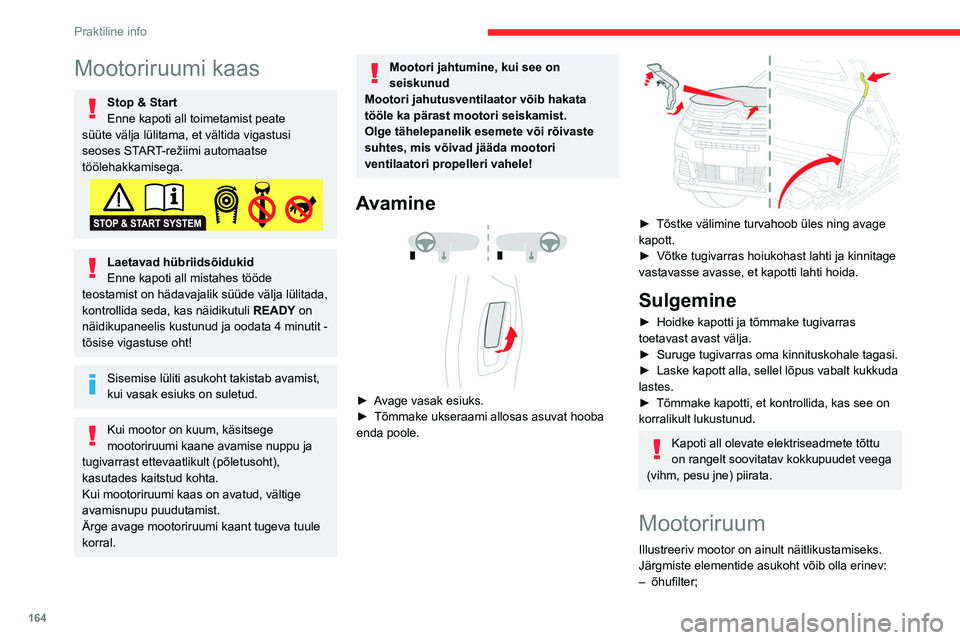 CITROEN C5 AIRCROSS 2022 Kasutusjuhend (in Estonian) 164
Praktiline info
– mootoriõli mõõtevarras;
– mootoriõli täiteava kork;
Bensiinimootor
Diiselmootor
1. Aknapesuvahendi paak
2. Mootori jahutusvedeliku paak
3. Pidurivedeliku paak
4. CITROEN C5 AIRCROSS 2022 Kasutusjuhend (in Estonian) 164
Praktiline info
– mootoriõli mõõtevarras;
– mootoriõli täiteava kork;
Bensiinimootor
Diiselmootor
1. Aknapesuvahendi paak
2. Mootori jahutusvedeliku paak
3. Pidurivedeliku paak
4.