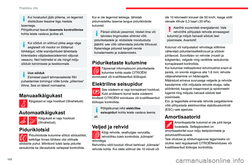 CITROEN C5 AIRCROSS 2022 Kasutusjuhend (in Estonian) 168
Praktiline info
Nukkvõlli komplekt ja
rihmaga käitatavad mootori
lisaseadmed
Nukkvõlli ja rihmaga käitatavad mootori
lisaseadmed on töös alates mootori
käivitamisest, kuni selle väljal CITROEN C5 AIRCROSS 2022 Kasutusjuhend (in Estonian) 168
Praktiline info
Nukkvõlli komplekt ja
rihmaga käitatavad mootori
lisaseadmed
Nukkvõlli ja rihmaga käitatavad mootori
lisaseadmed on töös alates mootori
käivitamisest, kuni selle väljal
