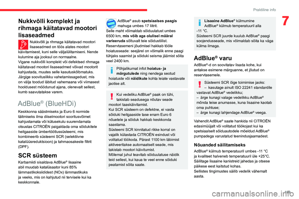 CITROEN C5 AIRCROSS 2022 Kasutusjuhend (in Estonian) 169
Praktiline info
7Nukkvõlli komplekt ja
rihmaga käitatavad mootori
lisaseadmed
Nukkvõlli ja rihmaga käitatavad mootori
lisaseadmed on töös alates mootori
käivitamisest, kuni selle välja CITROEN C5 AIRCROSS 2022 Kasutusjuhend (in Estonian) 169
Praktiline info
7Nukkvõlli komplekt ja
rihmaga käitatavad mootori
lisaseadmed
Nukkvõlli ja rihmaga käitatavad mootori
lisaseadmed on töös alates mootori
käivitamisest, kuni selle välja