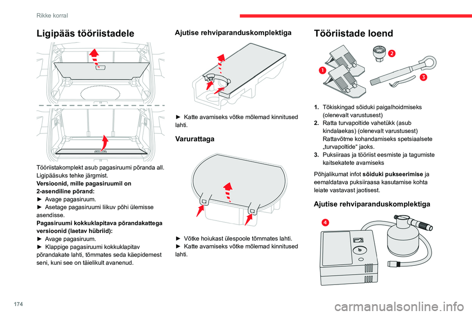CITROEN C5 AIRCROSS 2022 Kasutusjuhend (in Estonian) 174
Rikke korral
4.12 V kompressor, hermeetikupudel ja
kiiruspiiranguga kleebis
Rehvi ajutiseks parandamiseks ja rehvirõhu
reguleerimiseks.
Lisateavet ajutise rehviparanduskomplekti
kohta saate va CITROEN C5 AIRCROSS 2022 Kasutusjuhend (in Estonian) 174
Rikke korral
4.12 V kompressor, hermeetikupudel ja
kiiruspiiranguga kleebis
Rehvi ajutiseks parandamiseks ja rehvirõhu
reguleerimiseks.
Lisateavet ajutise rehviparanduskomplekti
kohta saate va