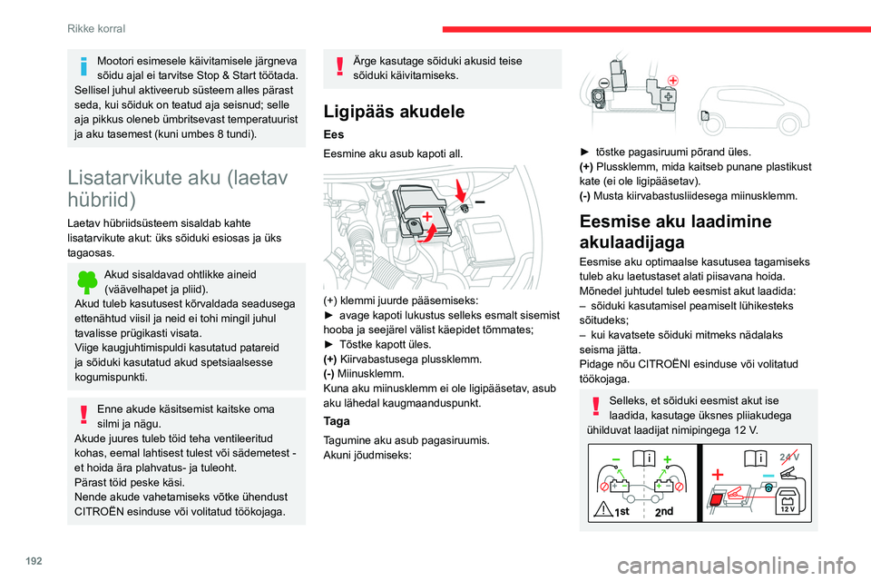 CITROEN C5 AIRCROSS 2022 Kasutusjuhend (in Estonian) 192
Rikke korral
Mootori esimesele käivitamisele järgneva
sõidu ajal ei tarvitse Stop & Start töötada.
Sellisel juhul aktiveerub süsteem alles pärast
seda, kui sõiduk on teatud aja seisnud; CITROEN C5 AIRCROSS 2022 Kasutusjuhend (in Estonian) 192
Rikke korral
Mootori esimesele käivitamisele järgneva
sõidu ajal ei tarvitse Stop & Start töötada.
Sellisel juhul aktiveerub süsteem alles pärast
seda, kui sõiduk on teatud aja seisnud;