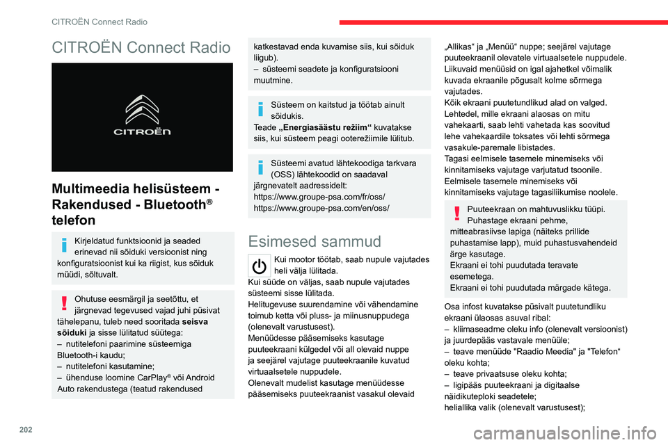 CITROEN C5 AIRCROSS 2022 Kasutusjuhend (in Estonian) 202
CITROËN Connect Radio
CITROËN Connect Radio
Multimeedia helisüsteem -
Rakendused - Bluetooth
®
telefon
Kirjeldatud funktsioonid ja seaded
erinevad nii sõiduki versioonist ning
konfigur CITROEN C5 AIRCROSS 2022 Kasutusjuhend (in Estonian) 202
CITROËN Connect Radio
CITROËN Connect Radio
Multimeedia helisüsteem -
Rakendused - Bluetooth
®
telefon
Kirjeldatud funktsioonid ja seaded
erinevad nii sõiduki versioonist ning
konfigur