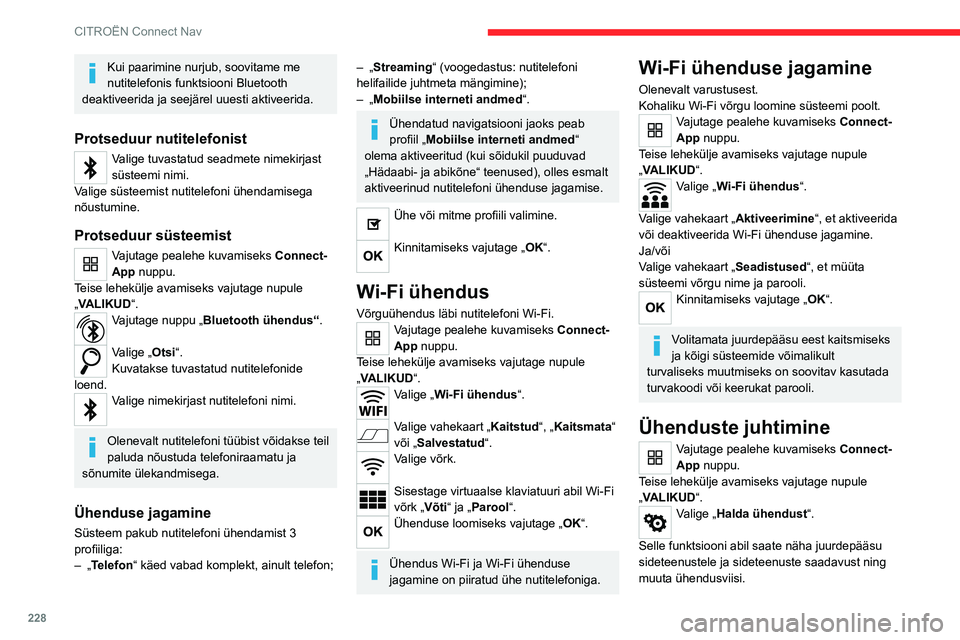 CITROEN C5 AIRCROSS 2022 Kasutusjuhend (in Estonian) 228
CITROËN Connect Nav
Kui paarimine nurjub, soovitame me
nutitelefonis funktsiooni Bluetooth
deaktiveerida ja seejärel uuesti aktiveerida.
Protseduur nutitelefonist
Valige tuvastatud seadmete ni CITROEN C5 AIRCROSS 2022 Kasutusjuhend (in Estonian) 228
CITROËN Connect Nav
Kui paarimine nurjub, soovitame me
nutitelefonis funktsiooni Bluetooth
deaktiveerida ja seejärel uuesti aktiveerida.
Protseduur nutitelefonist
Valige tuvastatud seadmete ni
