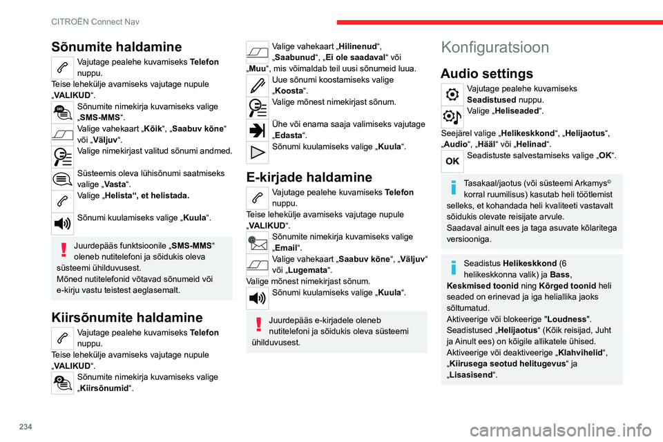 CITROEN C5 AIRCROSS 2022 Kasutusjuhend (in Estonian) 234
CITROËN Connect Nav
Sõnumite haldamine
Vajutage pealehe kuvamiseks Telefon
nuppu.
Teise lehekülje avamiseks vajutage nupule
„VALIKUD“.
Sõnumite nimekirja kuvamiseks valige
„SMS-MMS“ CITROEN C5 AIRCROSS 2022 Kasutusjuhend (in Estonian) 234
CITROËN Connect Nav
Sõnumite haldamine
Vajutage pealehe kuvamiseks Telefon
nuppu.
Teise lehekülje avamiseks vajutage nupule
„VALIKUD“.
Sõnumite nimekirja kuvamiseks valige
„SMS-MMS“