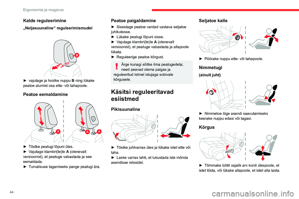 CITROEN C5 AIRCROSS 2022 Kasutusjuhend (in Estonian) 44
Ergonoomia ja mugavus
Elektriliselt reguleeritavad
istmed
Aku tühjenemise vältimiseks teostage neid seadistamisi seisva mootoriga.
pikisuunaline reguleerimine
► Istme libistamiseks lükake CITROEN C5 AIRCROSS 2022 Kasutusjuhend (in Estonian) 44
Ergonoomia ja mugavus
Elektriliselt reguleeritavad
istmed
Aku tühjenemise vältimiseks teostage neid seadistamisi seisva mootoriga.
pikisuunaline reguleerimine
► Istme libistamiseks lükake