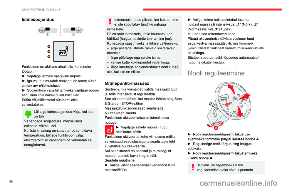 CITROEN C5 AIRCROSS 2022 Kasutusjuhend (in Estonian) 46
Ergonoomia ja mugavus
Tahavaatepeeglid
Küljepeeglid
Udu/jää eemaldamine
Kui sõidukis on soojendusega
küljepeeglid, siis saab neilt udu ja jääd
eemaldada, vajutades tagaklaasi soojenduse
n CITROEN C5 AIRCROSS 2022 Kasutusjuhend (in Estonian) 46
Ergonoomia ja mugavus
Tahavaatepeeglid
Küljepeeglid
Udu/jää eemaldamine
Kui sõidukis on soojendusega
küljepeeglid, siis saab neilt udu ja jääd
eemaldada, vajutades tagaklaasi soojenduse
n