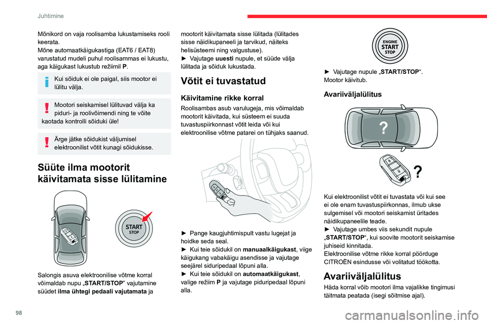 CITROEN C5 AIRCROSS 2022 Kasutusjuhend (in Estonian) 98
Juhtimine
Mõnikord on vaja roolisamba lukustamiseks rooli
keerata.
Mõne automaatkäigukastiga (EAT6 / EAT8)
varustatud mudeli puhul roolisammas ei lukustu,
aga käigukast lukustub režiimil P. CITROEN C5 AIRCROSS 2022 Kasutusjuhend (in Estonian) 98
Juhtimine
Mõnikord on vaja roolisamba lukustamiseks rooli
keerata.
Mõne automaatkäigukastiga (EAT6 / EAT8)
varustatud mudeli puhul roolisammas ei lukustu,
aga käigukast lukustub režiimil P.