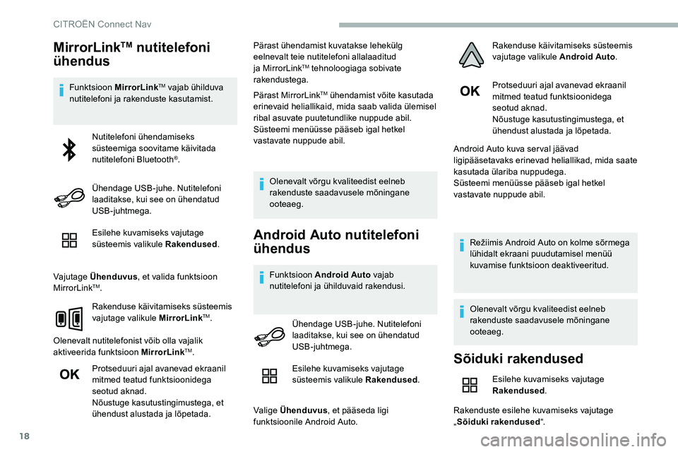 CITROEN C5 AIRCROSS 2020 Kasutusjuhend (in Estonian) 18
MirrorLinkTM nutitelefoni
ühendus
Funktsioon MirrorLinkTM vajab ühilduva
nutitelefoni ja rakenduste kasutamist.
Esilehe kuvamiseks vajutage
süsteemis valikule Rakendused .
Vajutage Ühenduvus CITROEN C5 AIRCROSS 2020 Kasutusjuhend (in Estonian) 18
MirrorLinkTM nutitelefoni
ühendus
Funktsioon MirrorLinkTM vajab ühilduva
nutitelefoni ja rakenduste kasutamist.
Esilehe kuvamiseks vajutage
süsteemis valikule Rakendused .
Vajutage Ühenduvus