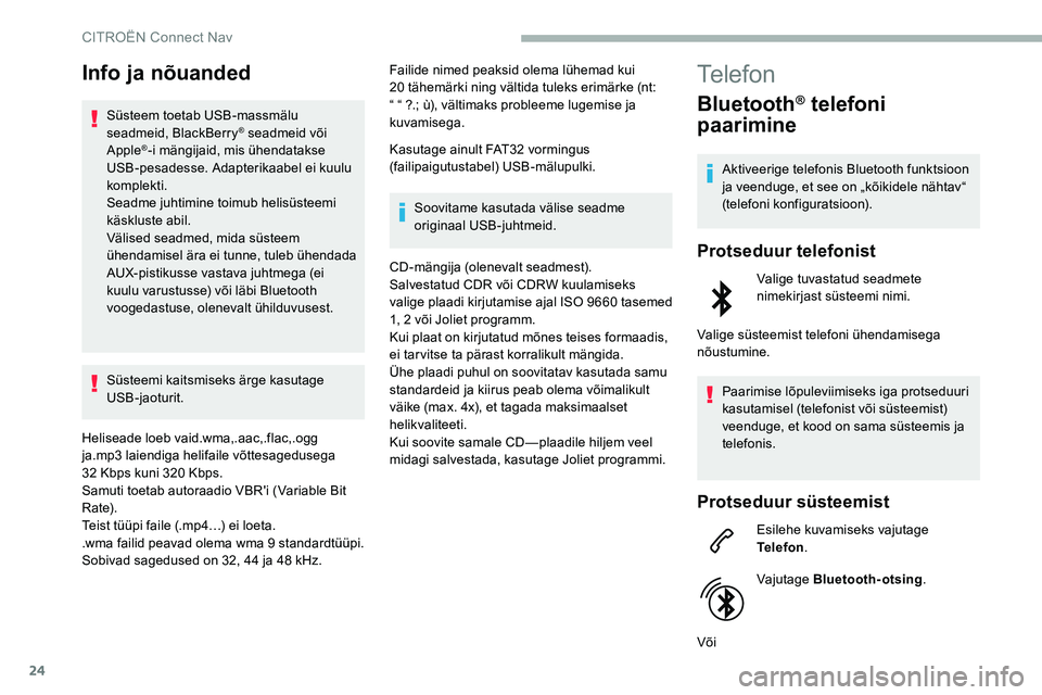 CITROEN C5 AIRCROSS 2020 Kasutusjuhend (in Estonian) 24
Info ja nõuanded
Süsteem toetab USB-massmälu
seadmeid, BlackBerry® seadmeid või
Apple®-i mängijaid, mis ühendatakse
USB-pesadesse. Adapterikaabel ei kuulu
komplekti.
Seadme juhtimine to CITROEN C5 AIRCROSS 2020 Kasutusjuhend (in Estonian) 24
Info ja nõuanded
Süsteem toetab USB-massmälu
seadmeid, BlackBerry® seadmeid või
Apple®-i mängijaid, mis ühendatakse
USB-pesadesse. Adapterikaabel ei kuulu
komplekti.
Seadme juhtimine to