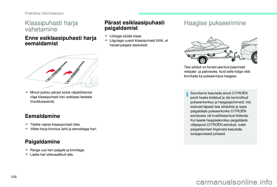 CITROEN C-ELYSÉE 2018 Kasutusjuhend (in Estonian) 108
Klaasipuhasti harja
vahetamine
Enne esiklaasipuhasti harja
eemaldamist
F Minuti jooksu pärast süüte väljalülitamist viige klaasipuhasti hari esiklaasi keskele
(hooldusasend).
Eemaldamine
F CITROEN C-ELYSÉE 2018 Kasutusjuhend (in Estonian) 108
Klaasipuhasti harja
vahetamine
Enne esiklaasipuhasti harja
eemaldamist
F Minuti jooksu pärast süüte väljalülitamist viige klaasipuhasti hari esiklaasi keskele
(hooldusasend).
Eemaldamine
F