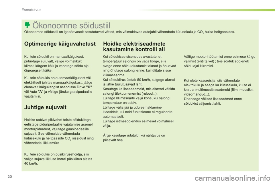 CITROEN C-ELYSÉE 2014  Kasutusjuhend (in Estonian) 20
Esmatutvus
   
 
 
 
 
 
 
 
 
 
 
 
 
 
 
 
 
 
 
 
 
 
 
 
 
 
 
 
 
 
 
 
 
 
 
 
 
 
 
 
 
 
 
 
 
 
 
Ökonoomne sõidustiil 
Ökonoomne sõidustiil on igapäevaselt kasutatavad võtted, mis v