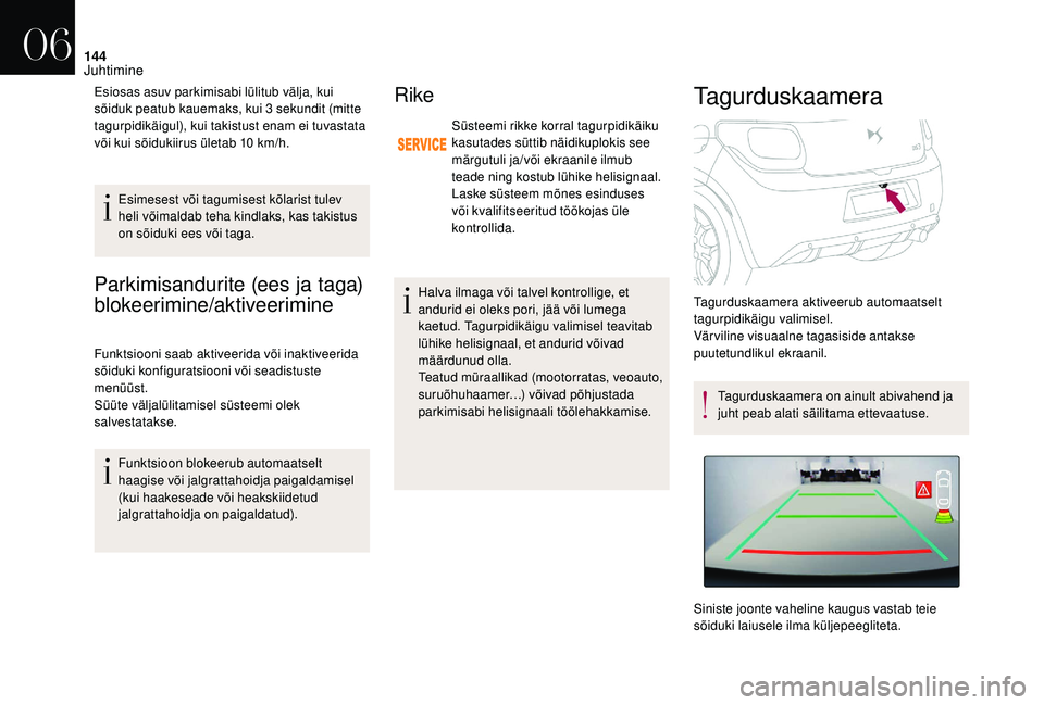 CITROEN DS3 2018 Kasutusjuhend (in Estonian) 144
Parkimisandurite (ees ja taga)
blokeerimine/aktiveerimine
Funktsiooni saab aktiveerida või inaktiveerida
sõiduki konfiguratsiooni või seadistuste
menüüst.
Süüte väljalülitamisel süst CITROEN DS3 2018 Kasutusjuhend (in Estonian) 144
Parkimisandurite (ees ja taga)
blokeerimine/aktiveerimine
Funktsiooni saab aktiveerida või inaktiveerida
sõiduki konfiguratsiooni või seadistuste
menüüst.
Süüte väljalülitamisel süst