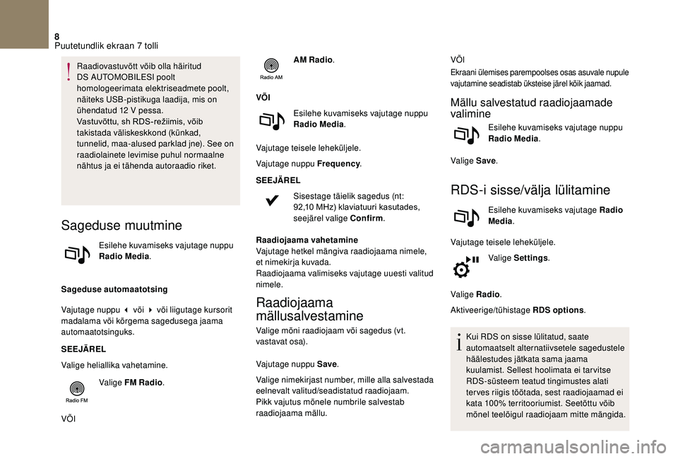 CITROEN DS3 CABRIO 2018  Kasutusjuhend (in Estonian) 8
Raadiovastuvõtt võib olla häiritud 
DS  AUTOMOBILESI poolt 
homologeerimata elektriseadmete poolt, 
näiteks USB-pistikuga laadija, mis on 
ühendatud 12
 

V pessa.
Vastuvõttu,
	 sh 	 RDS-reži