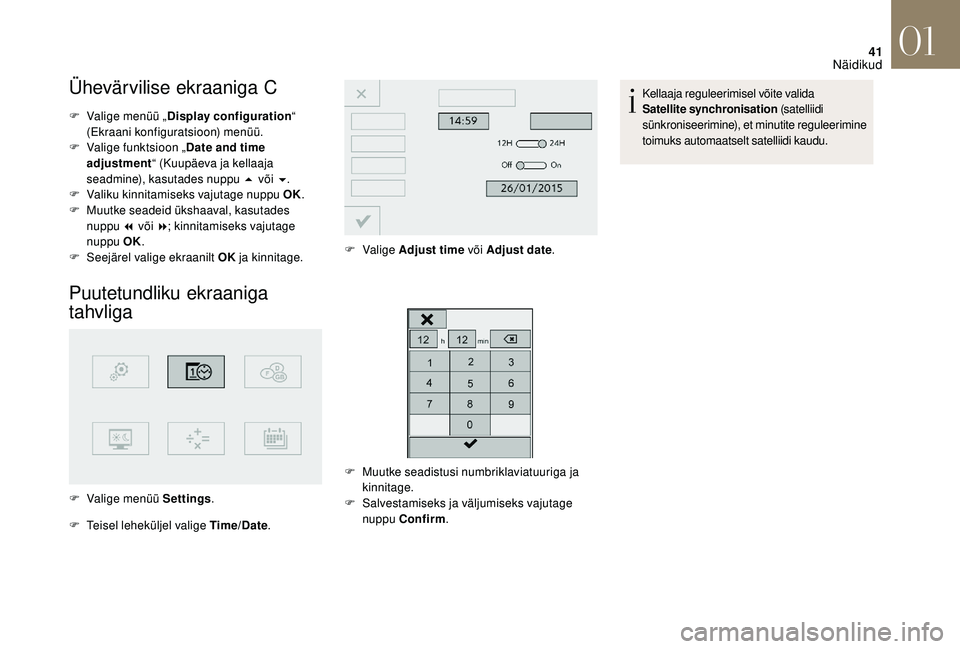 CITROEN DS3 2018 Kasutusjuhend (in Estonian) 41
Ühevärvilise ekraaniga C
F Valige menüü „Display configuration “
(Ekraani konfiguratsioon) menüü.
F
V
alige funktsioon „ Date and time
adjustment “ (Kuupäeva ja kellaaja
seadmi CITROEN DS3 2018 Kasutusjuhend (in Estonian) 41
Ühevärvilise ekraaniga C
F Valige menüü „Display configuration “
(Ekraani konfiguratsioon) menüü.
F
V
alige funktsioon „ Date and time
adjustment “ (Kuupäeva ja kellaaja
seadmi
