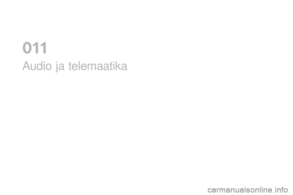 CITROEN DS3 2017 Kasutusjuhend (in Estonian) DS3_et_Chap11_audio_ed02-2015
Audio ja telemaatika
0 CITROEN DS3 2017 Kasutusjuhend (in Estonian) DS3_et_Chap11_audio_ed02-2015
Audio ja telemaatika
0