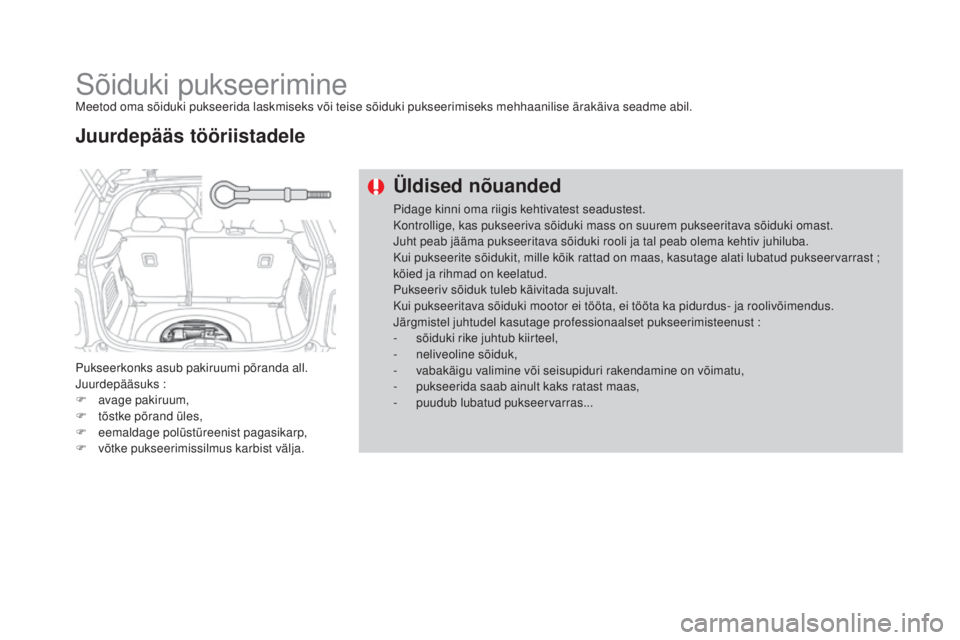 CITROEN DS3 2016 Kasutusjuhend (in Estonian) DS3_et_Chap08_info-pratiques_ed01-2015
Sõiduki pukseerimineMeetod oma sõiduki pukseerida laskmiseks või teise sõiduki pukseerimiseks mehhaanilise ärakäiva seadme abil.
Pukseerkonks asub pakiruum CITROEN DS3 2016 Kasutusjuhend (in Estonian) DS3_et_Chap08_info-pratiques_ed01-2015
Sõiduki pukseerimineMeetod oma sõiduki pukseerida laskmiseks või teise sõiduki pukseerimiseks mehhaanilise ärakäiva seadme abil.
Pukseerkonks asub pakiruum