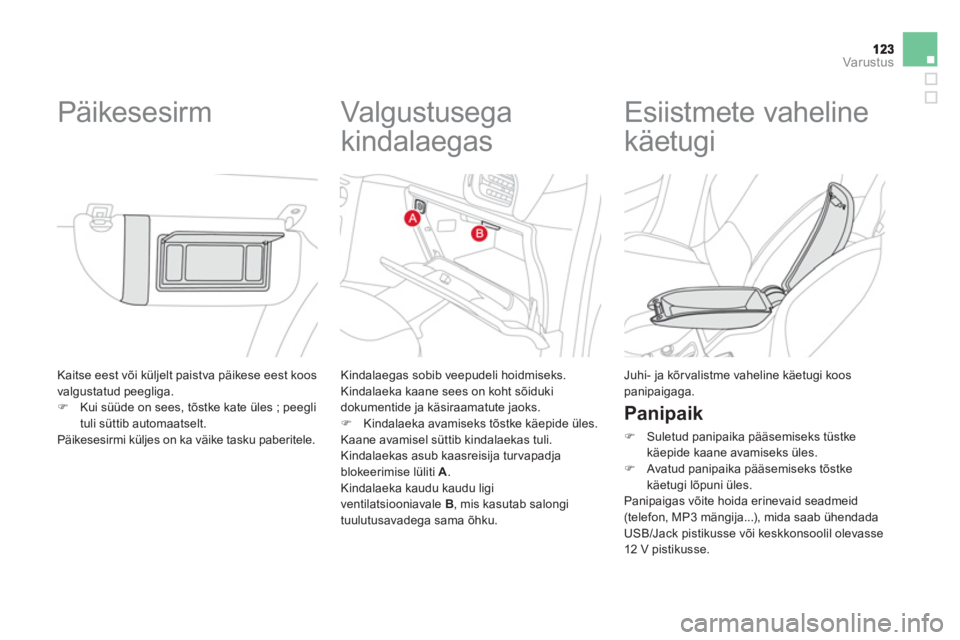 CITROEN DS3 2013  Kasutusjuhend (in Estonian) Var ustus
 Kaitse eest või küljelt paistva päikese eest koos 
valgustatud peegliga. 
�)Kui s