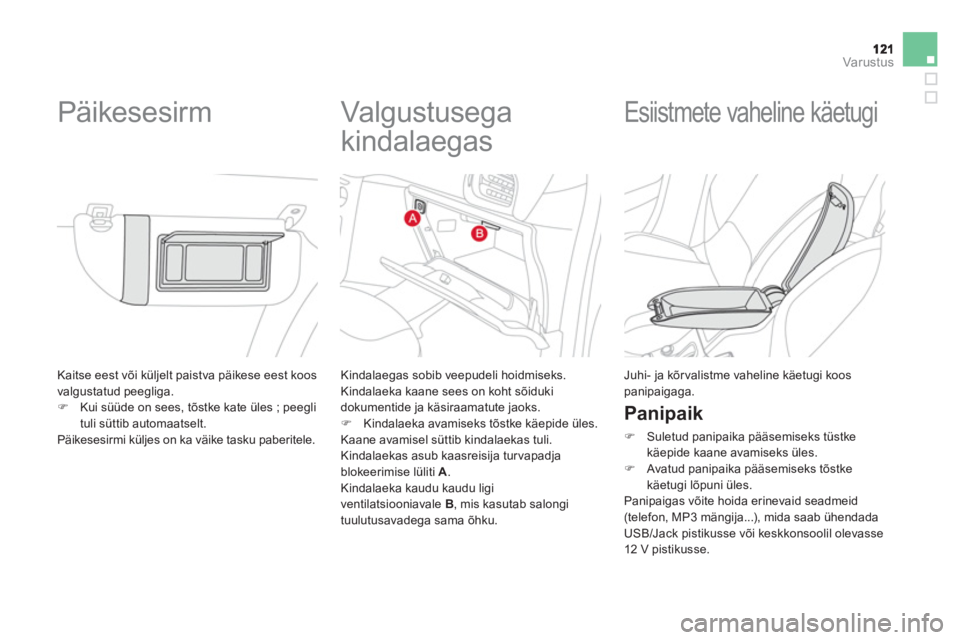 CITROEN DS3 2011  Kasutusjuhend (in Estonian) Var ustus
 Kaitse eest või küljelt paistva päikese eest koos 
valgustatud peegliga. 
�)Kui s