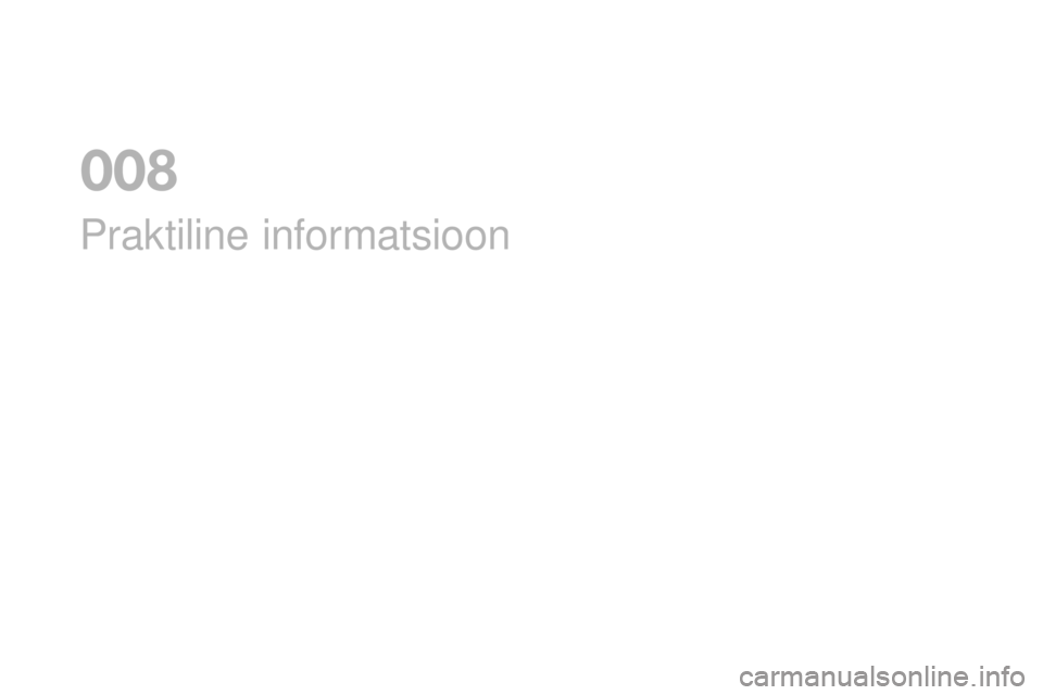 CITROEN DS3 CABRIO 2017 Kasutusjuhend (in Estonian) DS3_et_Chap08_info-pratiques_ed02-2015
Praktiline informatsioon
0 CITROEN DS3 CABRIO 2017 Kasutusjuhend (in Estonian) DS3_et_Chap08_info-pratiques_ed02-2015
Praktiline informatsioon
0