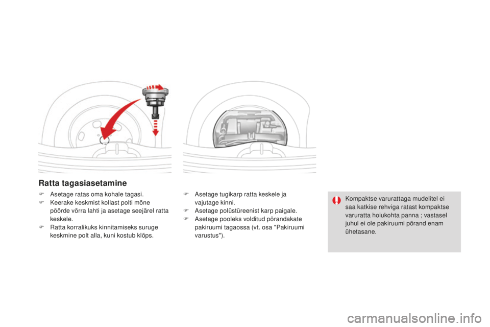 CITROEN DS3 CABRIO 2017 Kasutusjuhend (in Estonian) DS3_et_Chap08_info-pratiques_ed02-2015
Ratta tagasiasetamine
F Asetage tugikarp ratta keskele ja
vajutage kinni.
F
As
etage polüstüreenist karp paigale.
F
As
etage pooleks volditud põrandakat CITROEN DS3 CABRIO 2017 Kasutusjuhend (in Estonian) DS3_et_Chap08_info-pratiques_ed02-2015
Ratta tagasiasetamine
F Asetage tugikarp ratta keskele ja
vajutage kinni.
F
As
etage polüstüreenist karp paigale.
F
As
etage pooleks volditud põrandakat
