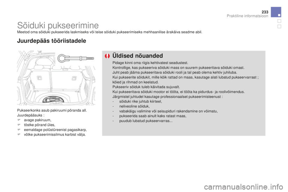 CITROEN DS3 CABRIO 2017 Kasutusjuhend (in Estonian) 233
DS3_et_Chap08_info-pratiques_ed02-2015
Sõiduki pukseerimineMeetod oma sõiduki pukseerida laskmiseks või teise sõiduki pukseerimiseks mehhaanilise ärakäiva seadme abil.
Pukseerkonks asub paki CITROEN DS3 CABRIO 2017 Kasutusjuhend (in Estonian) 233
DS3_et_Chap08_info-pratiques_ed02-2015
Sõiduki pukseerimineMeetod oma sõiduki pukseerida laskmiseks või teise sõiduki pukseerimiseks mehhaanilise ärakäiva seadme abil.
Pukseerkonks asub paki