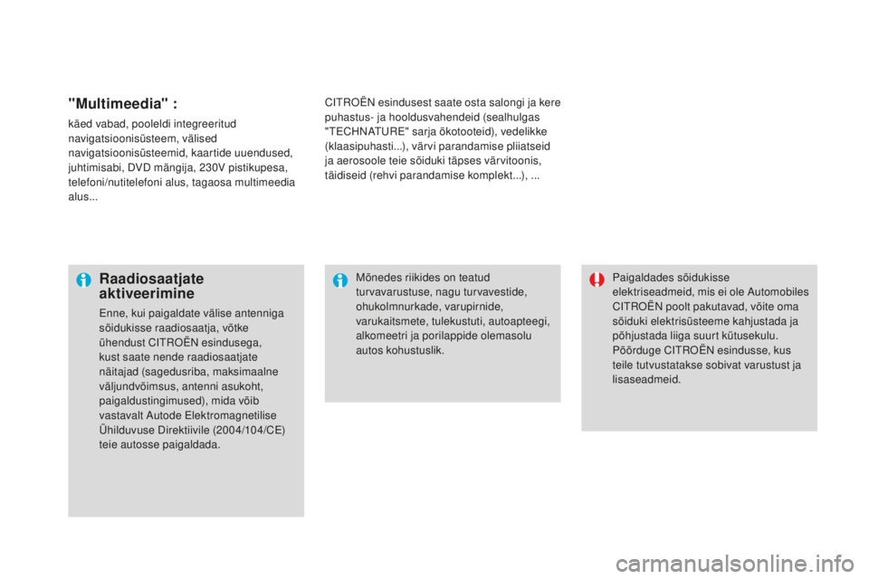 CITROEN DS3 CABRIO 2017 Kasutusjuhend (in Estonian) DS3_et_Chap08_info-pratiques_ed02-2015
"multimeedia" :
käed vabad, pooleldi integreeritud
navigatsioonisüsteem, välised
navigatsioonisüsteemid, kaartide uuendused,
juhtimisabi, DVD män CITROEN DS3 CABRIO 2017 Kasutusjuhend (in Estonian) DS3_et_Chap08_info-pratiques_ed02-2015
"multimeedia" :
käed vabad, pooleldi integreeritud
navigatsioonisüsteem, välised
navigatsioonisüsteemid, kaartide uuendused,
juhtimisabi, DVD män