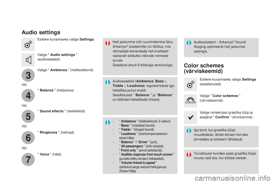 CITROEN DS3 CABRIO 2017 Kasutusjuhend (in Estonian) 3
4
5
6
7
DS3_et_Chap11c_SMEGplus_ed02-2015
Audio settings
Esilehe kuvamiseks valige Settings.
Valige " Audio settings "
(audioseaded).
Valige " Ambience " (helikeskkond).
Või ' CITROEN DS3 CABRIO 2017 Kasutusjuhend (in Estonian) 3
4
5
6
7
DS3_et_Chap11c_SMEGplus_ed02-2015
Audio settings
Esilehe kuvamiseks valige Settings.
Valige " Audio settings "
(audioseaded).
Valige " Ambience " (helikeskkond).
Või '