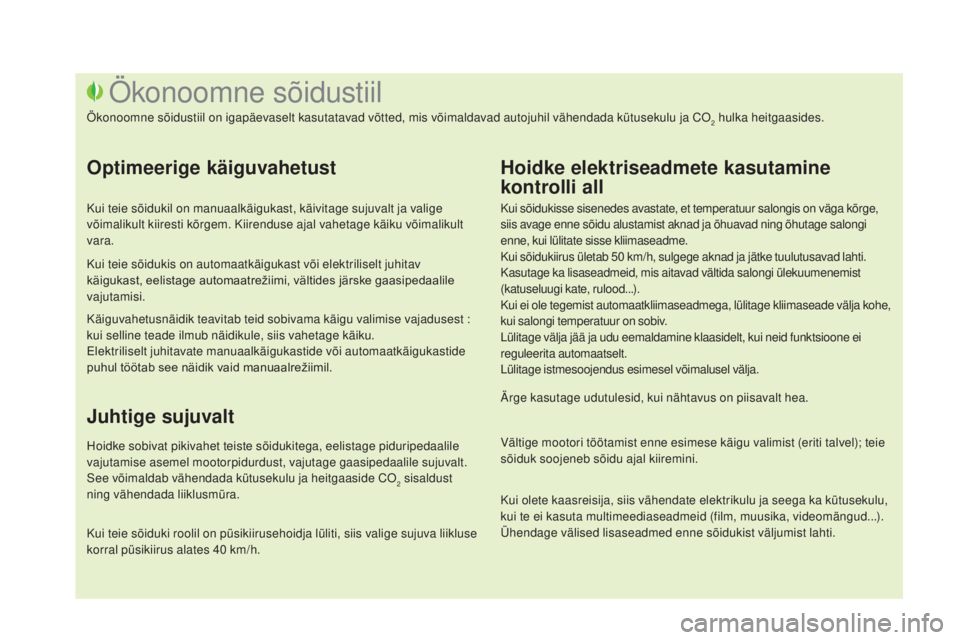 CITROEN DS3 CABRIO 2016 Kasutusjuhend (in Estonian) DS3_et_Chap00c_eco-conduite_ed01-2015
Kui sõidukisse sisenedes avastate, et temperatuur salongis on väga kõrge,
siis avage enne sõidu alustamist aknad ja õhuavad ning õhutage salongi
enne, kui CITROEN DS3 CABRIO 2016 Kasutusjuhend (in Estonian) DS3_et_Chap00c_eco-conduite_ed01-2015
Kui sõidukisse sisenedes avastate, et temperatuur salongis on väga kõrge,
siis avage enne sõidu alustamist aknad ja õhuavad ning õhutage salongi
enne, kui