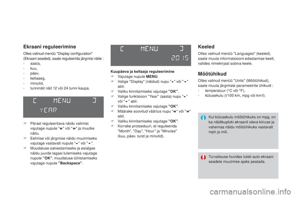 CITROEN DS3 CABRIO 2016 Kasutusjuhend (in Estonian) DS3_et_Chap01_controle-de-marche_ed01-2015
Keeled
Olles valinud menüü "Languages" (keeled),
saate muuta informatsiooni edastamise keelt,
valides nimekirjast sobiva keele.
mõõtühikud
Oll CITROEN DS3 CABRIO 2016 Kasutusjuhend (in Estonian) DS3_et_Chap01_controle-de-marche_ed01-2015
Keeled
Olles valinud menüü "Languages" (keeled),
saate muuta informatsiooni edastamise keelt,
valides nimekirjast sobiva keele.
mõõtühikud
Oll