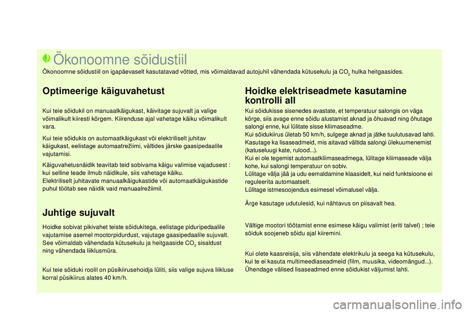 CITROEN DS3 CABRIO 2015 Kasutusjuhend (in Estonian) DS3_et_Chap00c_eco-conduite_ed01-2014
Kui sõidukisse sisenedes avastate, et temperatuur salongis on väga
kõrge, siis avage enne sõidu alustamist aknad ja õhuavad ning õhutage
salongi enne, kui CITROEN DS3 CABRIO 2015 Kasutusjuhend (in Estonian) DS3_et_Chap00c_eco-conduite_ed01-2014
Kui sõidukisse sisenedes avastate, et temperatuur salongis on väga
kõrge, siis avage enne sõidu alustamist aknad ja õhuavad ning õhutage
salongi enne, kui