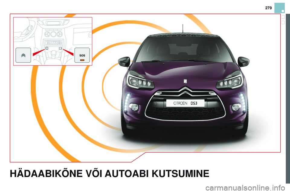 CITROEN DS3 CABRIO 2015 Kasutusjuhend (in Estonian) 279
DS3_et_Chap13a_Bta_ed01-2014
HÄDAABiKõNE Või AUTOAB i KUTSU mi NE CITROEN DS3 CABRIO 2015 Kasutusjuhend (in Estonian) 279
DS3_et_Chap13a_Bta_ed01-2014
HÄDAABiKõNE Või AUTOAB i KUTSU mi NE