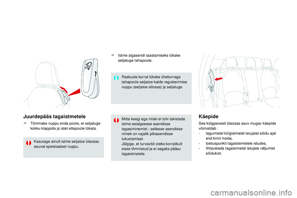 CITROEN DS3 CABRIO 2015 Kasutusjuhend (in Estonian) DS3_et_Chap04_confort_ed01-2014
Juurdepääs tagaistmetele
F tõmmake nuppu enda poole, et seljatuge kokku klappida ja istet ettepoole lükata.mi tte keegi ega miski ei tohi takistada
istme esialgse CITROEN DS3 CABRIO 2015 Kasutusjuhend (in Estonian) DS3_et_Chap04_confort_ed01-2014
Juurdepääs tagaistmetele
F tõmmake nuppu enda poole, et seljatuge kokku klappida ja istet ettepoole lükata.mi tte keegi ega miski ei tohi takistada
istme esialgse