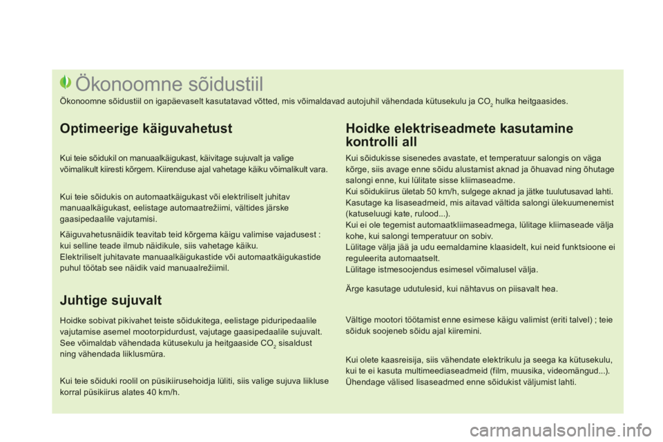 CITROEN DS3 CABRIO 2014  Kasutusjuhend (in Estonian)    
Kui sõidukisse sisenedes avastate, et temperatuur salongis on vägakõrge, siis avage enne sõidu alustamist aknad ja õhuavad ning õhutage salongi enne, kui lülitate sisse kliimaseadme. 
Kui s