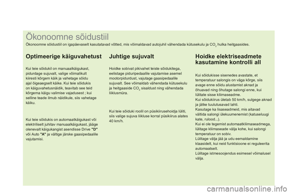 CITROEN DS4 2013  Kasutusjuhend (in Estonian)    
 
 
 
 
 
 
 
 
 
 
 
 
 
 
 
 
 
 
 
 
 
 
 
 
 
 
 
 
 
 
 
 
 
 
 
 
 
 
 
 
 
 
 
 
 
 
Ökonoomne sõidustiil 
Ökonoomne sõidustiil on igapäevaselt kasutatavad võtted, mis võimaldavad au