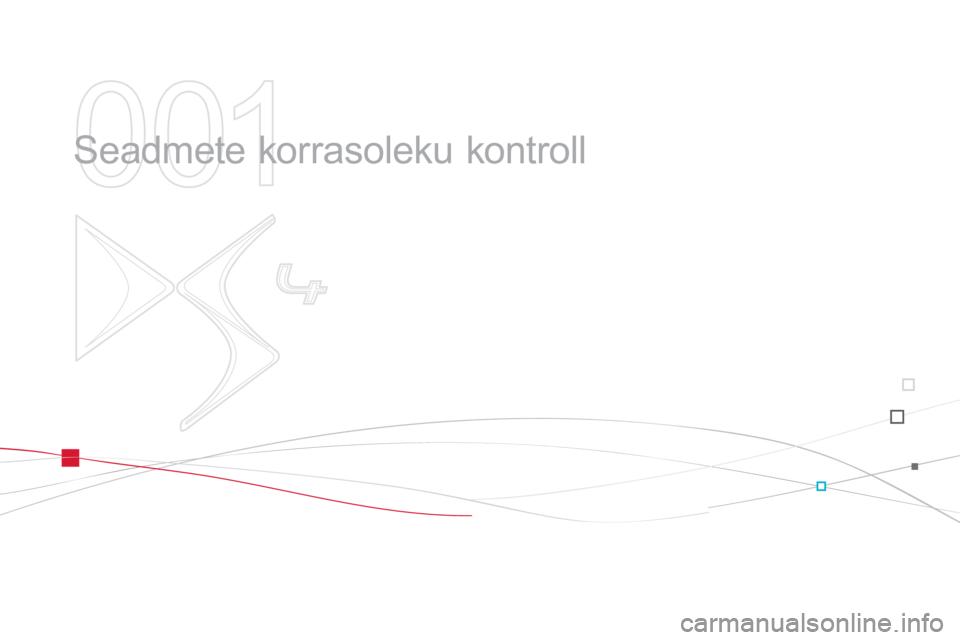 CITROEN DS4 2013  Kasutusjuhend (in Estonian) 001
  Seadmete korrasoleku kontroll  