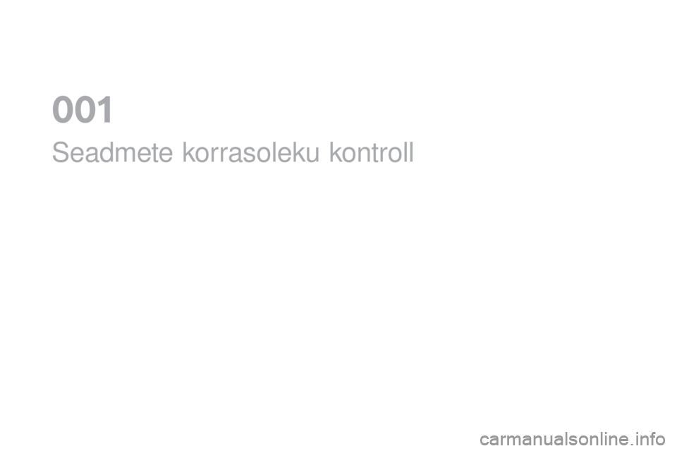 CITROEN DS5 2016 Kasutusjuhend (in Estonian) Seadmete korrasoleku kontroll
0 01 CITROEN DS5 2016 Kasutusjuhend (in Estonian) Seadmete korrasoleku kontroll
0 01