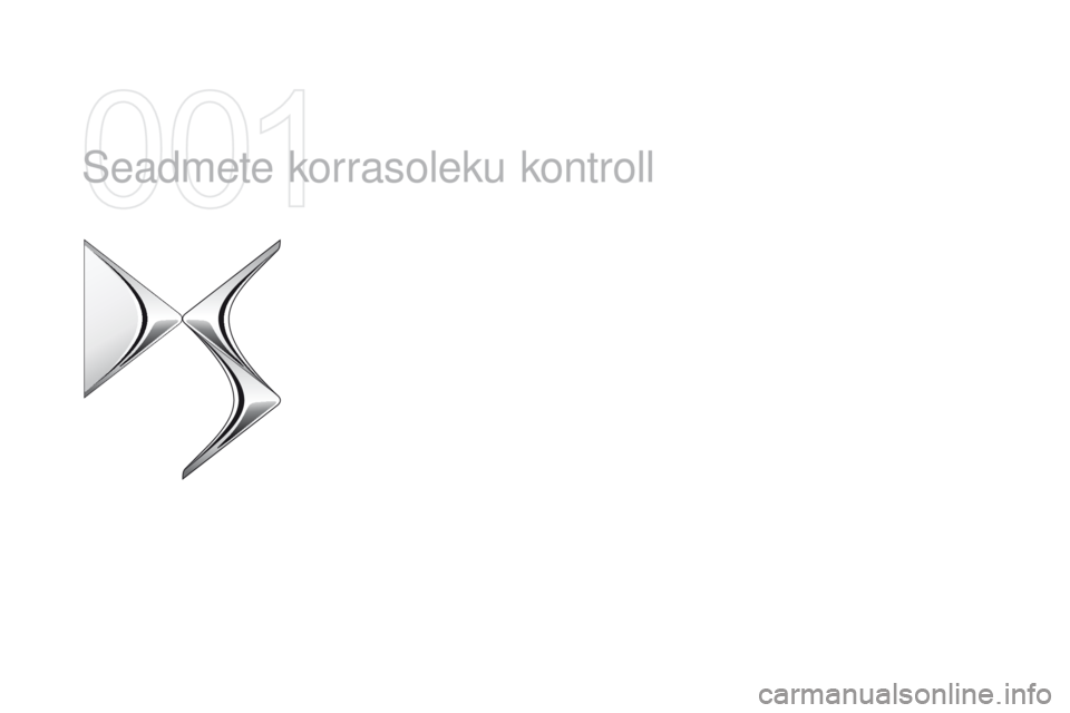 CITROEN DS5 2015 Kasutusjuhend (in Estonian) DS5_et_Chap01_controle-de-marche_ed01-2015
Seadmete korrasoleku kontroll CITROEN DS5 2015 Kasutusjuhend (in Estonian) DS5_et_Chap01_controle-de-marche_ed01-2015
Seadmete korrasoleku kontroll