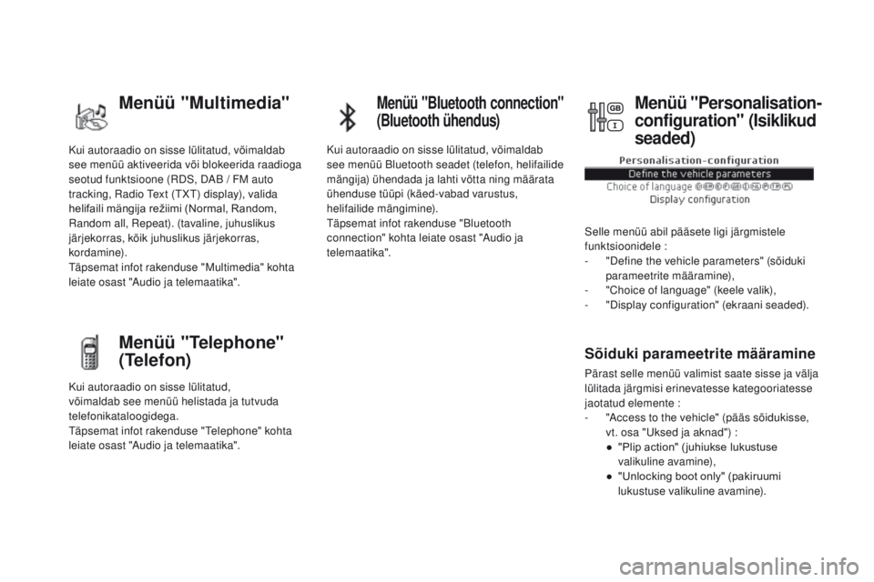 CITROEN DS5 2015  Kasutusjuhend (in Estonian) DS5_et_Chap01_controle-de-marche_ed01-2015
Kui autoraadio on sisse lülitatud, võimaldab 
see menüü aktiveerida või blokeerida raadioga 
seotud funktsioone (RDS, DAB / FM auto 
tracking, Radio Tex
